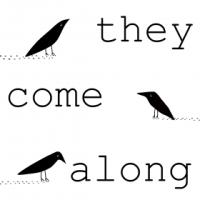 They Come Along