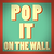 Popitonthewall