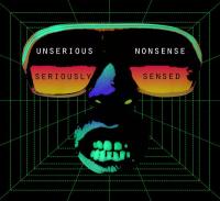 unserious nonsense seriously sensed