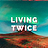 LivingTwice