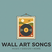 Wall Art Songs