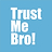 TrustMeBro